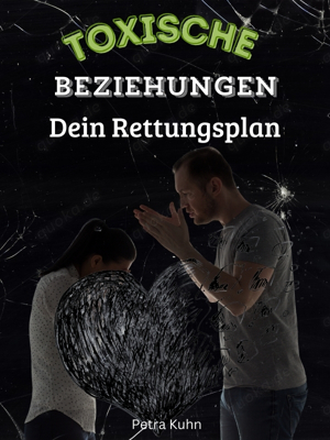 Ebook: Toxische Beziehungen - Dein Rettungsplan