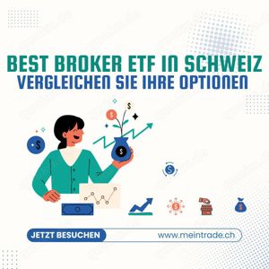 Best broker etf in schweiz: Vergleichen Sie Ihre Optionen