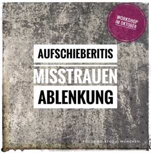 Aufschieberitits - Misstrauen - Ablenkung