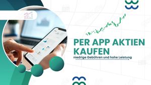 Per App Aktien kaufen   niedrige Gebühren und hohe Leistung