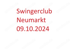 Er suche Sie für Swingerclubbesuch in Neumarkt am 09.10.2024