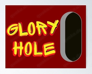 Welche Frau möchte ein Glory Hole erleben wollen... 