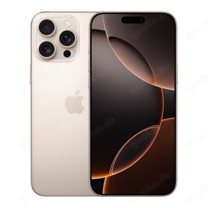 I Phone 16 Pro Max 256 GB Titan Wüstensand  Rechnung Nagelneu