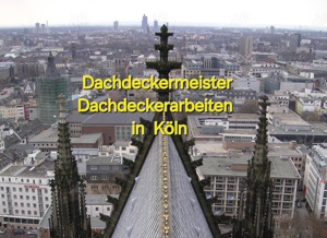 Dachdecker Köln Dachdeckermeister hat Termine Frei !