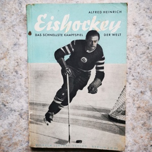 Alfred Heinrich - Eishockey das schnellste Kampfspiel der Welt 
