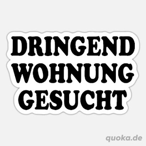 Dringend Wohnung gesucht