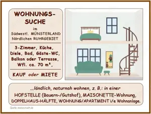GESUCH: 3-ZKDB Whg. *evtl. auch BeWo* i|d Region 'MÜNSTERLAND | RUHRGEBIET', Blk. o Terr., naturnah.