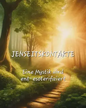Jenseitskontakte - eine Mystik wird ent-esoterifiziert