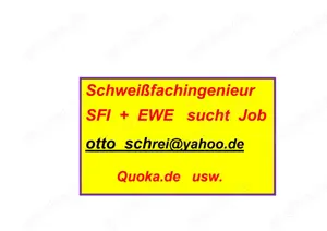 Schweißfachingenieur  EWE  SFI   sucht  Tätigkeiten   aller  Arten