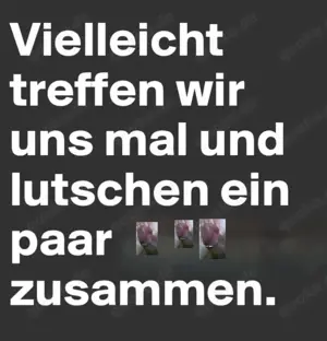 Zusehen, zeigen, fühlen,lutschen gerne heute Abend am 28,5 noch bin bi Mann