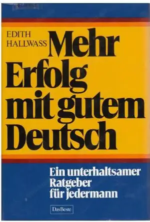 Mehr Erfolg mit gutem Deutsch: Ein unterhaltsamer Ratgeber für jedermann; 3-87070-143-9