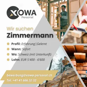 Zimmermann für die Schweiz gesucht (Unterkunft organisiert) EUR 5'400 bis 6'600