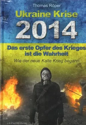 Thomas Röper: DIE UKRAINE KRISE 2014 - gesuchte Erstausgabe 2019