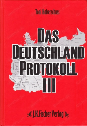 Toni Haberschuss: Das Deutschland Protokoll 3 (vergriff.ORIGINAL)