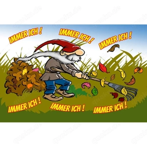 Lustiges Blechschild Immer ich - Garten