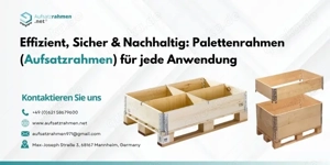Effizient, Sicher & Nachhaltig: Palettenrahmen (Aufsatzrahmen) für jede Anwendung 