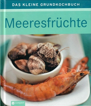 Das kleine Grundkochbuch Meeresfrüchte neu Rezepte Basiswissen