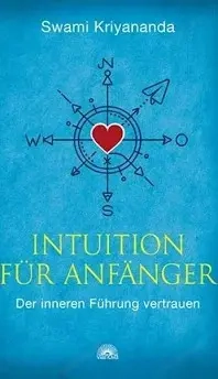 Intuition für Anfänger   Der inneren Führung vertrauen