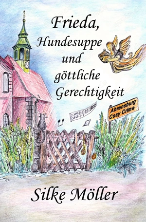 Frieda, Hundesuppe und göttliche Gerechtigkeit. Ein Ahrensburger Cosy-Krimi