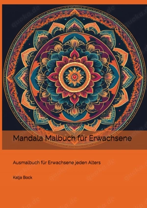 Mandala Malbuch für Erwachsene von Katja Bock: Ausmalbuch für Erwachsene jeden Alters