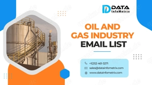 Target The Right Professionals & Executives by Accessing Our Oil and Gas Industry Email List!