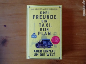 Drei Freunde, ein Taxi, kein Plan - aber einmal um die Welt - Paul Archer; Johno Ellison