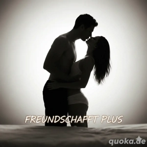 Er sucht Sie für eine geile Freundschaft plus