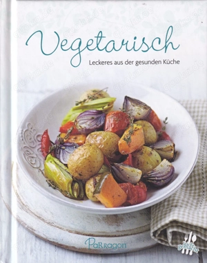 Vegetarisch: Leckeres aus der gesunden Küche 