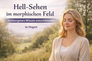 Hellsehen lernen - Verborgenes Wissen des morphischen Feldes entschlüsseln