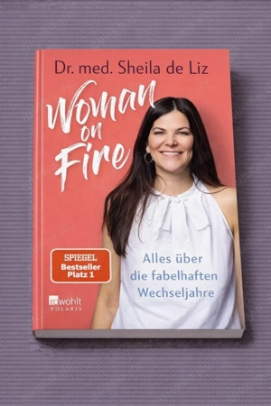 Woman on Fire   Alles über die fabelhaften Wechseljahre   Sheila de Liz | Broschiert