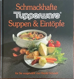 Schmackhafte Tupperware Suppen & Eintöpfe