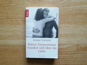 Robert Zimmermann wundert sich über die Liebe - Gernot Gricksch - Taschenbuch