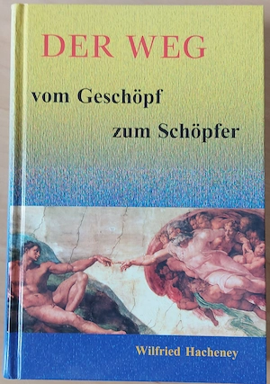 W. Hacheney - Der Weg vom Geschöpf zum Schöpfer
