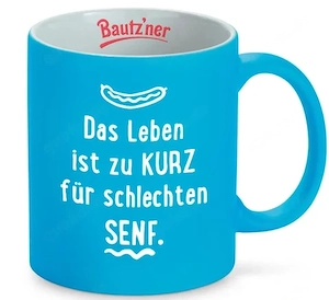 Bautzner Sammeltasse  -  Das Leben ist zu kurz für schlechten SENF