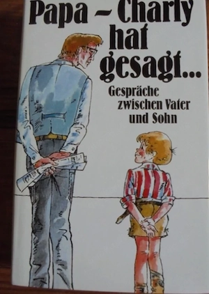 Kurzgeschichten Buch Papa - Charly hat gesagt... Gespräche zwischen Vater und Sohn, guter Zustand