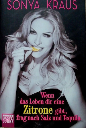 Buch Wenn das Leben dir eine Zitrone gibt, frag nach Salz und Tequila, Sonya Kraus, 1a Zustand