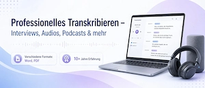 Professionelles Transkribieren   Interviews, Audios, Podcasts & mehr