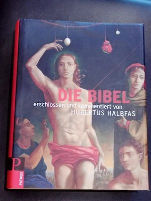 Die Bibel, erschlossen und kommentiert von Hubertus Halbfas 