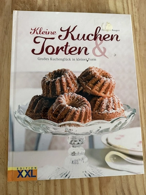  Kleine Kuchen und Torten - Großes Kuchenglück in kleiner Form Edition XXL