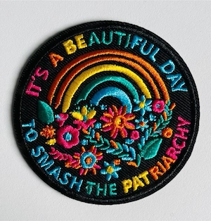 Patch Aufnäher  it a Beautiful day to smash the Patriarchy  femin