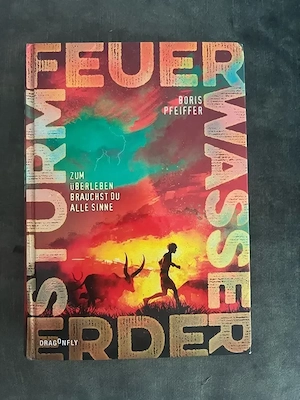 Feuer Wasser Erde Sturm Zum überleben Brauchst du Alle sinne vom Boris Pfeiffer 