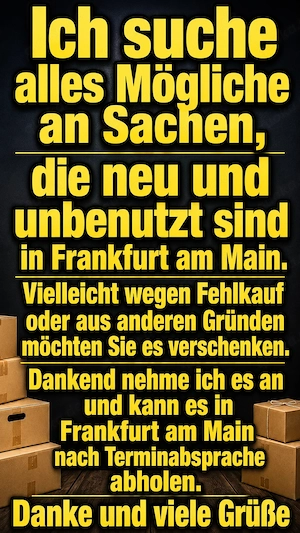  Ich suche alles Mögliche an Sachen die Neu Unbenutzt sind 