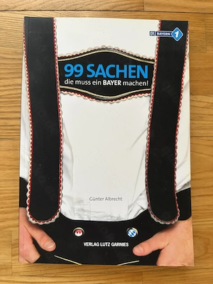 99 Sachen die muss ein BAYER machen! von Günter Albrecht  