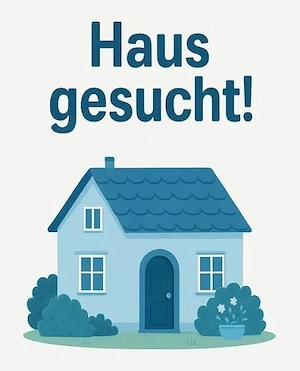 Gesucht: EFH , kleines Haus, oder Bauernhaus