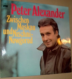 B LP PETER ALEXANDER ZWISCHEN MOSKAU und Nischni-Nowgo AriolaClub Langspielplatte Schallplatte Album