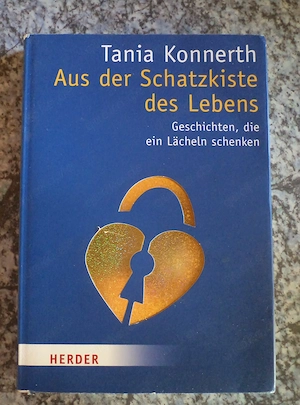 Buch " Aus der Schatzkiste des Lebens " Geschichten, die ein Lächeln schenken, Tania Konnerth, neuw.