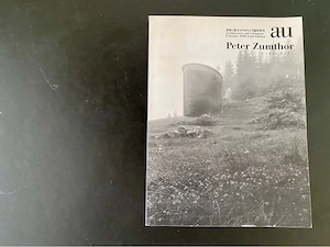 Peter Zumthor A+U Architecture and Urbanism