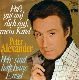 B Single PETER ALEXANDER Paß gut auf Dich auf mein Kind Wir sind halt keine Engel Schallplatte Old