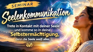 Lerne die Seelenkommunikation für Dich und andere