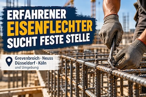 Erfahrener Eisenflechter sucht feste Stelle im Raum Grevenbroich   Neuss   Düsseldorf   Köln